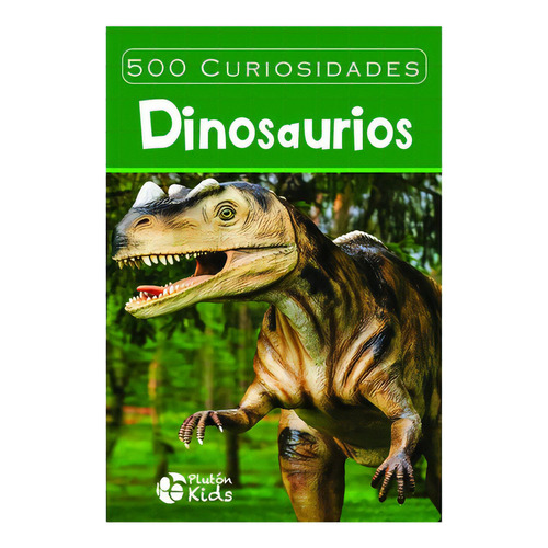 500 Curiosidades Dinosaurios: No Aplica, De Pluton Ediciones. Editorial Plutón, Tapa Blanda En Español