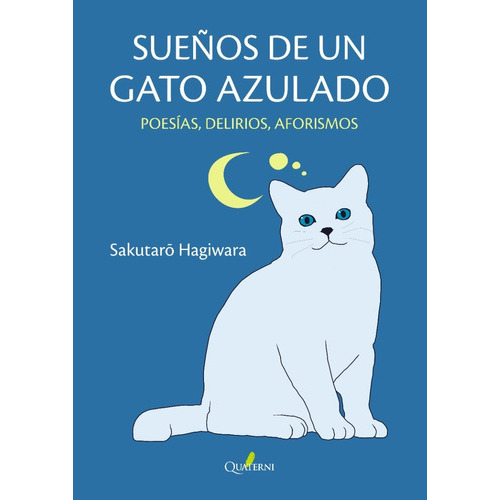 Sueños De Un Gato Azulado: Poesías, Delirios, Aforismos, De Sakutaro Hagiwara. Editorial Alfaomega - Quaterni, Tapa Blanda, Edición 1 En Español, 2023