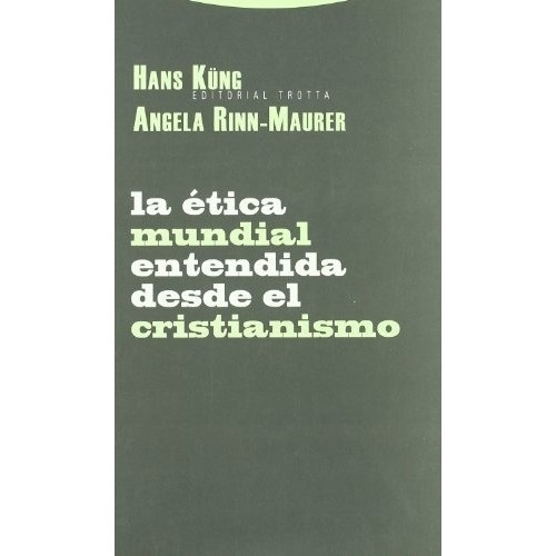 Etica Mundial Entendida Desde El Cristianismo, La -, De Kung, Rinn - Maurer. Editorial Trotta En Español