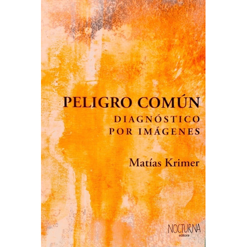 PELIGRO COMUN, de Matías Krimer. Editorial Nocturna Editora, tapa blanda en español, 2023