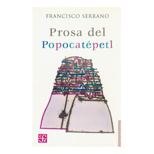 Prosa Del Popocatépetl, De Francisco Serrano., Vol. N/a. Editorial Fondo De Cultura Económica, Tapa Blanda En Español, 2006