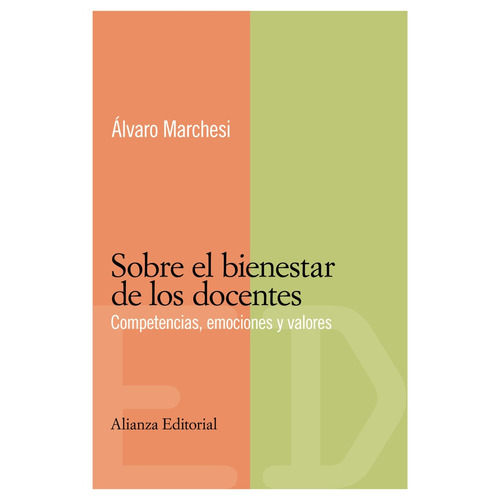 Sobre el bienestar de los docentes: Competencias, emociones y valores, de Marchesi, Álvaro. Editorial Alianza, tapa blanda en español, 2007
