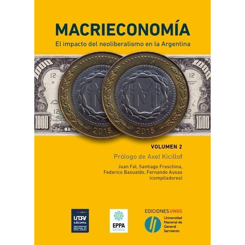 Macrieconomia - Volumen 2 - Kicillof, Fal, Fraschina, Basual, De Kicillof, Fal, Fraschina, Basualdo, Ausas. Editorial Universidad Nacional De General Sarmiento - Ungs, Edición 1 En Español