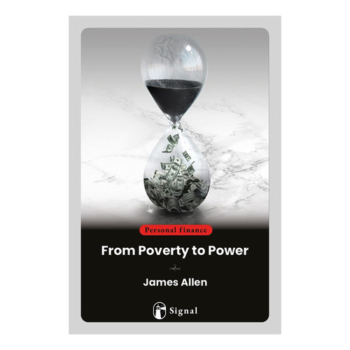 Libro From Poverty To Power - James Allen - Signal, De James Allen., Vol. 1. Editorial Signal, Tapa Blanda En Inglés, 2023