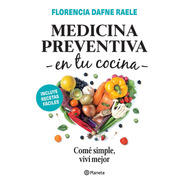 Libro Medicina Preventiva En Tu Cocina - Florencia Raele
