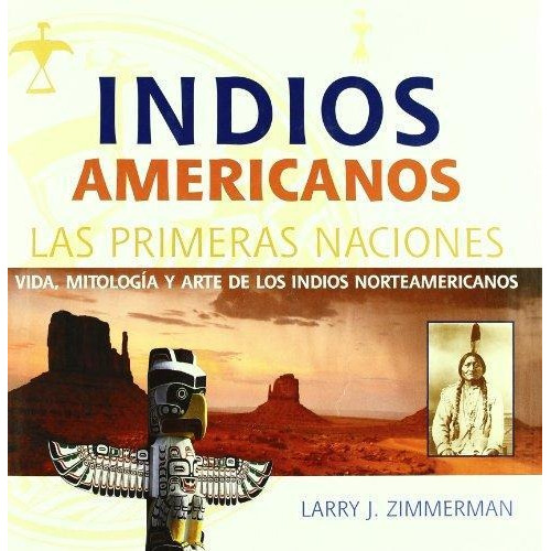 Indios Americanos. Las Primeras Naciones, De Zimmerman, Larry J.. Editorial Jaguar, Tapa Tapa Blanda En Español