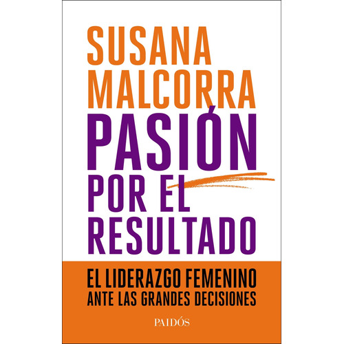 Pasión Por El Resultado De Susana Malcorra - Paidós