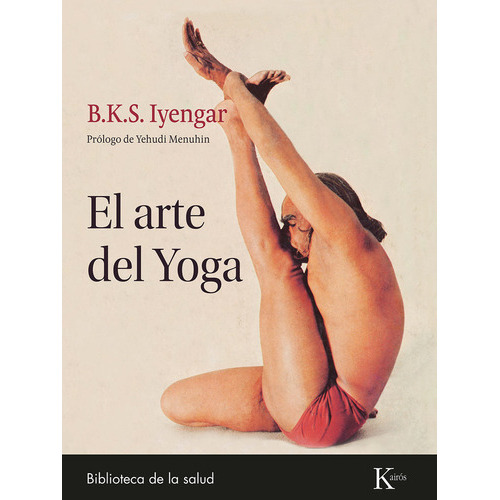 El arte del Yoga, de B. K. S. Iyengar. Editorial Kairós SA, tapa blanda en español