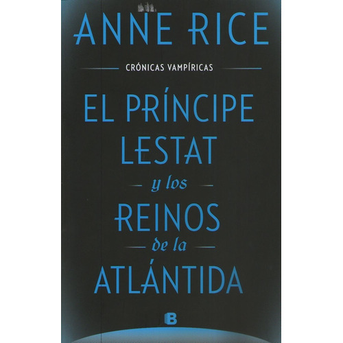 Príncipe Lestat Y Los Reinos De La Atlántida - Rice, Anne