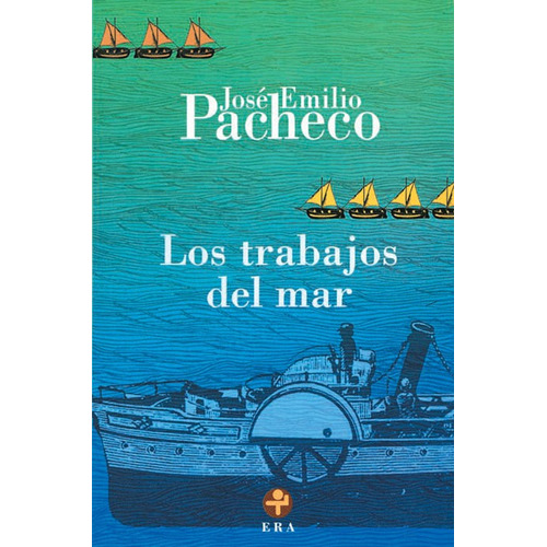 Los trabajos del mar: Poemas 1979-1983, de PACHECO JOSE EMILIO. Editorial Ediciones Era en español, 2007