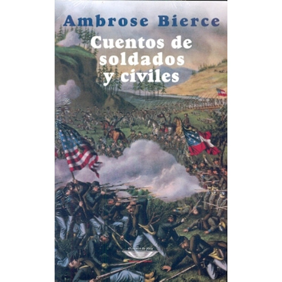 Cuentos De Soldados Y Civiles - Ambrose Bierce