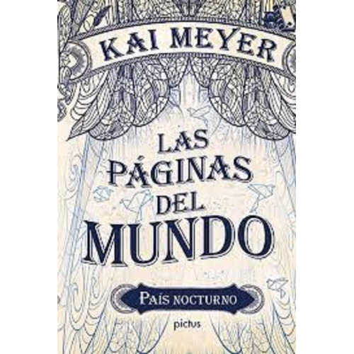 Las Paginas Del Mundo - Pais Nocturno, De Kai Meyer. Editorial Pictus, Tapa Blanda En Español, 2021