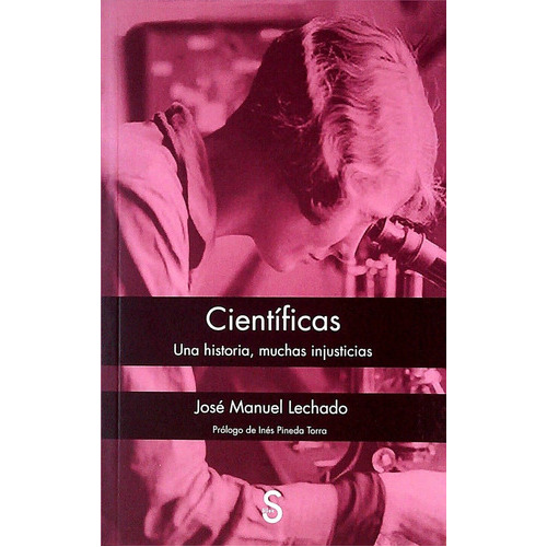 Científicas Una Historia, Muchas Injusticias, De José Manuel Lechado. Editorial Silex, Tapa Blanda, Edición 1 En Español