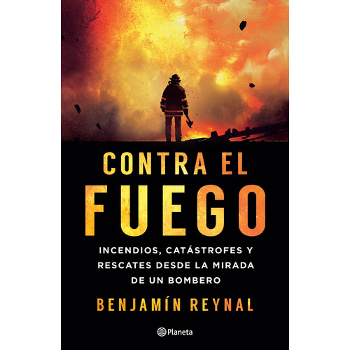 Contra El Fuego - Benjamín Reynal