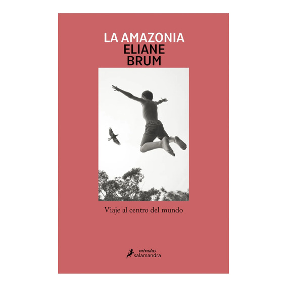La Amazonia - Eliane Brum - Salamandra - Libro