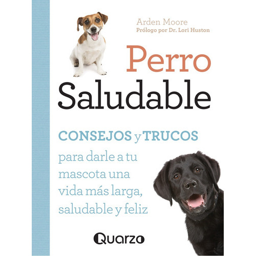 Perro Saludable, De Moore, Arden. Editorial Quarzo, Tapa Blanda, Edición 1 En Español, 2015