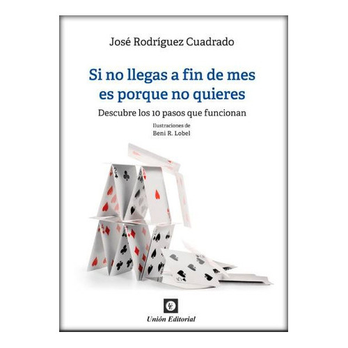 Si No Llegas A Fin De Mes Es Porque No Quieres, De Rodríguez Cuadrado, José. Unión Editorial, Tapa Blanda En Español