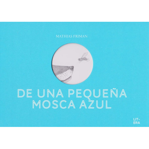 De Una Pequeña Mosca Azul, De Mathias Friman. Editorial A.s Ediciones, Tapa Dura, Edición 2018 En Español
