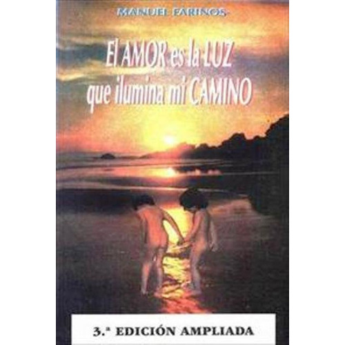 El. Amor Es La Luz Que Ilumina Mi Camino, De Farinos Manuel. Editorial Mirach, Tapa Blanda En Español, 1900