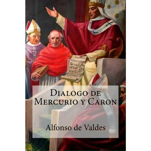 Dialogo De Mercurio Y Caron, De Hollybooks. Editorial Createspace, Tapa Blanda En Español