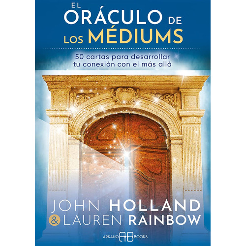 Estuche Guía y cartas - El oráculo de los médiums: 50 cartas para desarrollar tu conexión con el más allá, de JOHN HOLLAND., vol. 1.0. Editorial ARKANO, tapa blanda, edición 1.0 en español, 2023