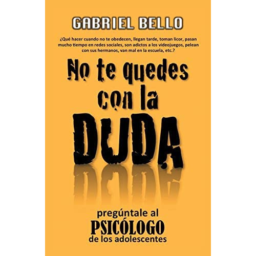 No Te Quedes Con La Duda; ¡pregúntale Al Psicólogo! (spanish Edition), De Martínez, Gabriel Bello. Editorial Palibrio, Tapa Blanda En Español