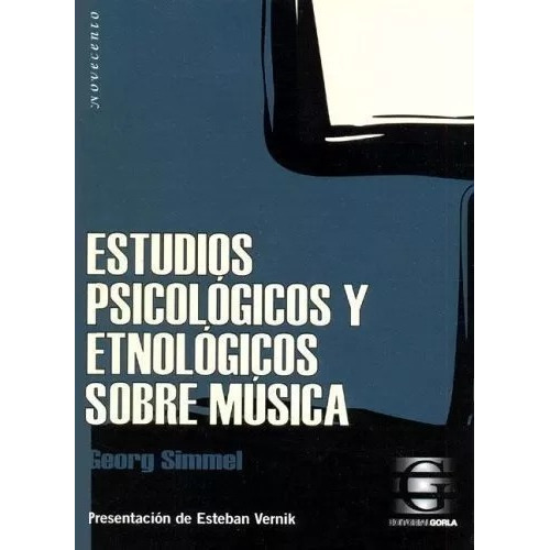 Estudios Psicológicos Y Etnológicos Sobre Música, De Georg Simmel. Editorial Gorla, Tapa Blanda En Español, 2003