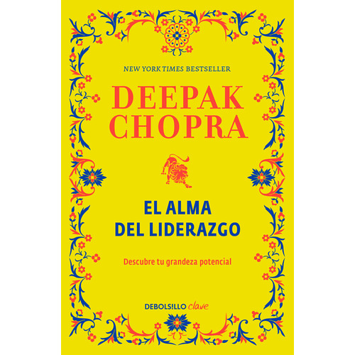 El Alma Del Liderazgo - Deepak Chopra, De Deepak, Chopra. Editorial Debolsillo, Tapa Blanda, Edición 1 En Español