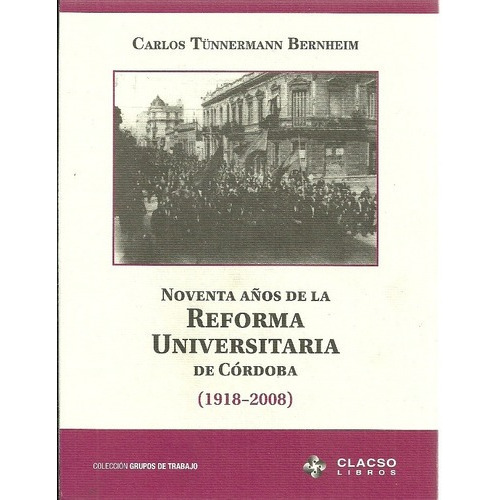 La Reforma Universitaria De Cordoba 1918-2008 - Tunn, De Tunnermann Bernheim, Carlos. Editorial Clacso Libros En Español