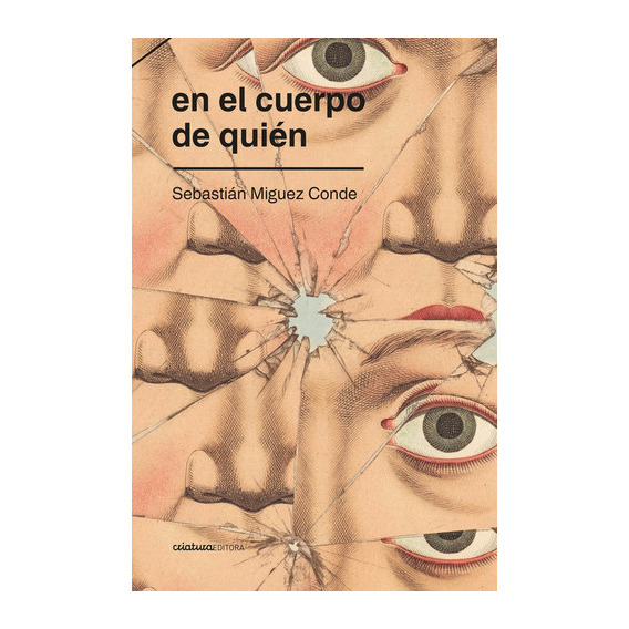 En El Cuerpo De Quién (nuevo) - Sebastián Miguez Conde, De Sebastián Miguez Conde. Editorial Criatura Editora En Español