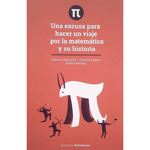 Una Excusa Para Hacer Un Viaje Por La Matemática Y Su Historia, De Marcelo Gustavo Y S. Editorial Varios - Autor, Tapa Blanda, Edición 1 En Español