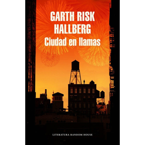 Ciudad En Llamas - Garth Risk Hallberg