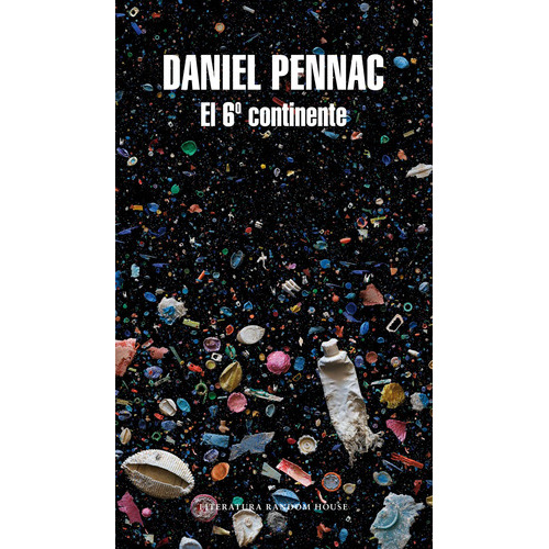 El 6 continente, de Pennac, Daniel. Serie Random House Editorial Literatura Random House, tapa blanda en español, 2011