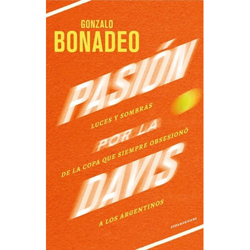 Pasion Por La Davis, de Bonadeo, Gonzalo. Editorial Sudamericana, tapa blanda en español, 2019