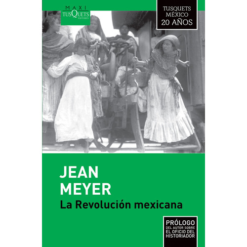 La revolución mexicana, de Meyer, Jean. Serie Colección Maxi 20 años Editorial Tusquets México, tapa dura en español, 2016