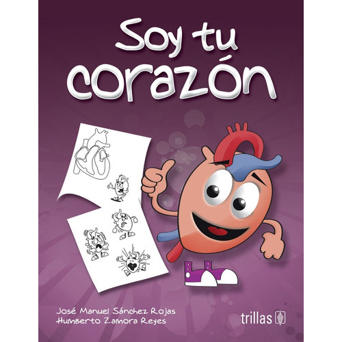 Soy Tu Corazón Serie Tu Cuerpo Para Colorear, De Sanchez Rojas, Jose Manuel., Vol. 2. Editorial Trillas, Tapa Blanda En Español, 2012