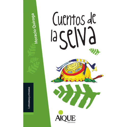 Cuentos De La Selva - Horacio Quiroga - Aique