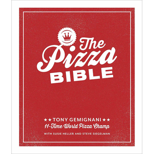 The Pizza Bible, De Tony Gemignani. Editorial Random House Usa Inc, Tapa Dura En Inglés