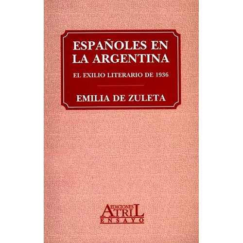 Españoles en la argentina, de De Zuleta Emilia. Editorial Atril, edición 1999 en español