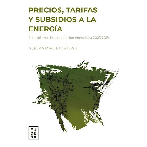 Libro Precios Tarifas Y Subsidios A La Energia De Alejandro 