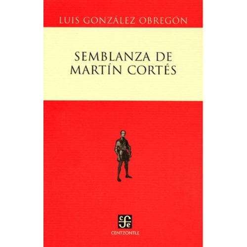 Semblanza De Martín Cortés, De Luis González Obregón. Editorial Fce En Español