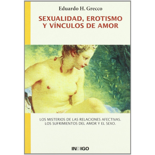 Sexualidad, Erotismo Y Vínculos De Amor Eduardo H. Grecco