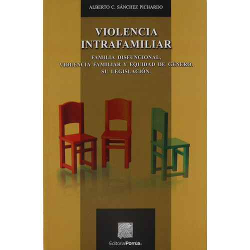 VIOLÊNCIA INTRAFAMILIAR: No, de Sanchez Pichardo, Alberto C.., vol. 1. Editorial Porrua, tapa pasta blanda, edición 1 en español, 2016