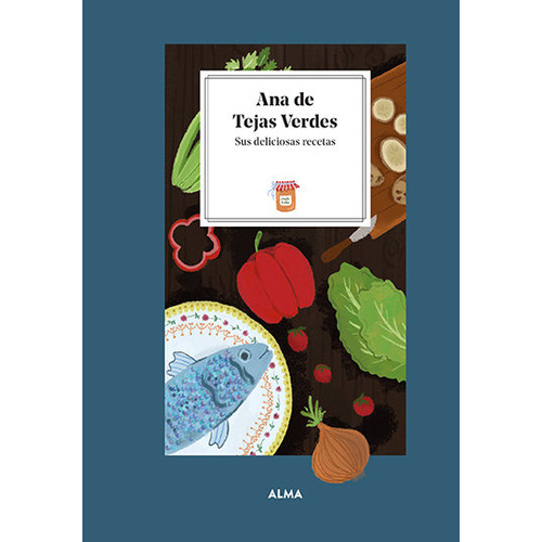 Ana De Tejas Verdes. Sus Deliciosas Recetas, De Manzanera, Laura. Editorial Alma, Tapa Dura En Español