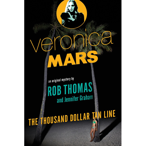 Veronica Mars 1: The Thousand Dollar Tan Line - Vintage Kel 