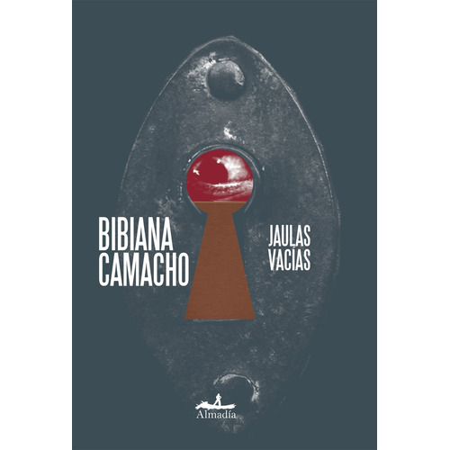 Jaulas Vacías, De Camacho, Bibiana. Editorial Almadía, Tapa Blanda, Edición 1 En Español