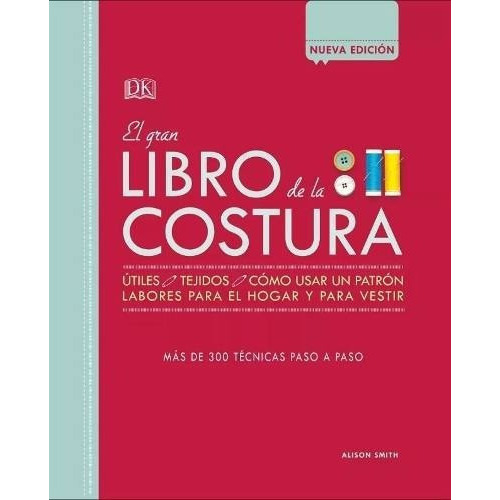 El Gran Libro De La Costura, De Alison Smith. Editorial Dk Jerez, Tapa Dura En Español, 2019