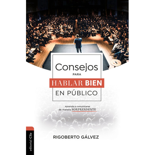 Consejos Para Hablar Bien En Pãâºblico, De Gálvez Alvarado, Rigoberto Manuel. Editorial Clie, Editorial, Tapa Blanda En Español