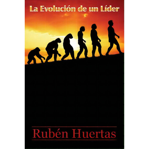 La Evolucion De Un Lider, De Huertas, Ruben. Editorial Lightning Source Inc, Tapa Blanda En Español