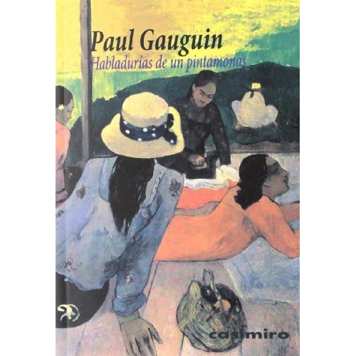 Habladurias De Un Pintamonas, De Gauguin, Paul. Editorial Casimiro, Tapa Blanda En Español, 9999